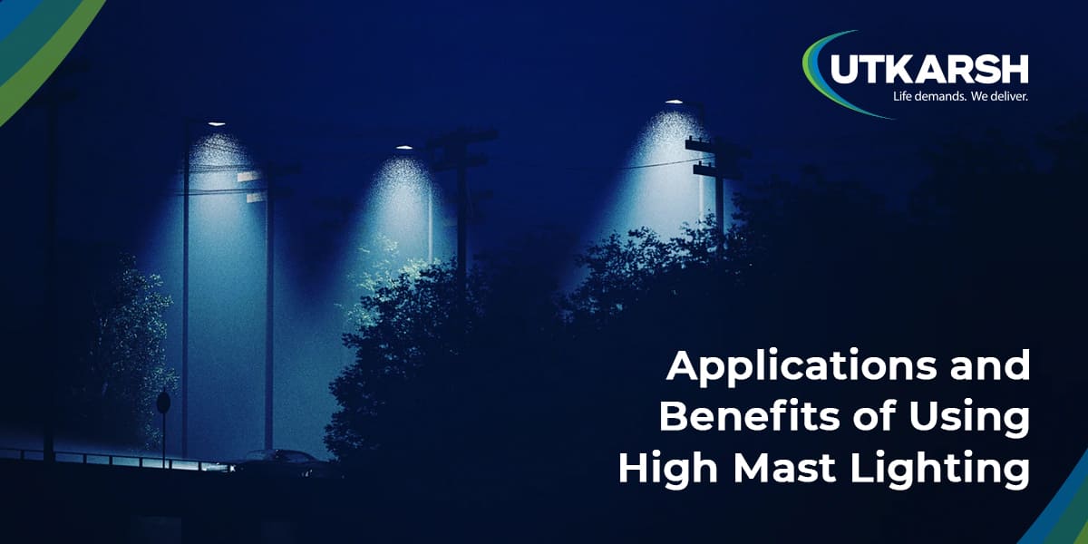 Applications and Benefits of Using High Mast Lighting