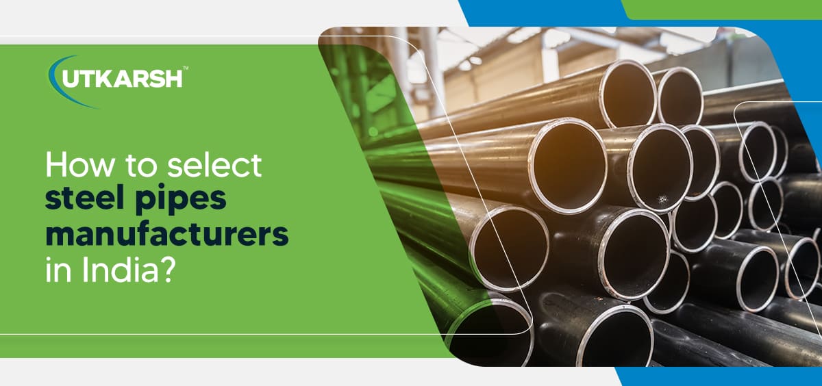 How to Select Steel Pipes Manufacturers in India?