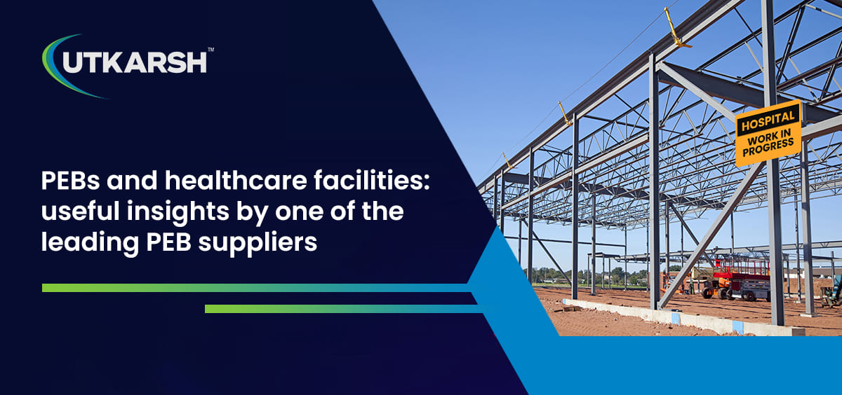 PEBs and healthcare facilities: useful insights by one of the leading PEB suppliers