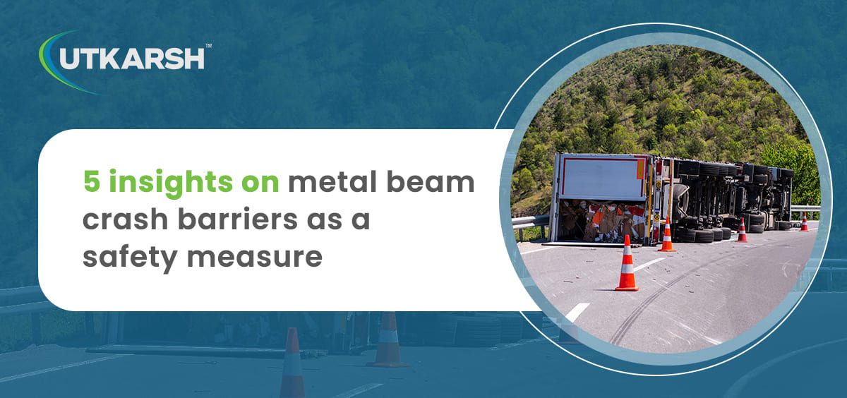 5 insights on metal beam crash barriers as a safety measure