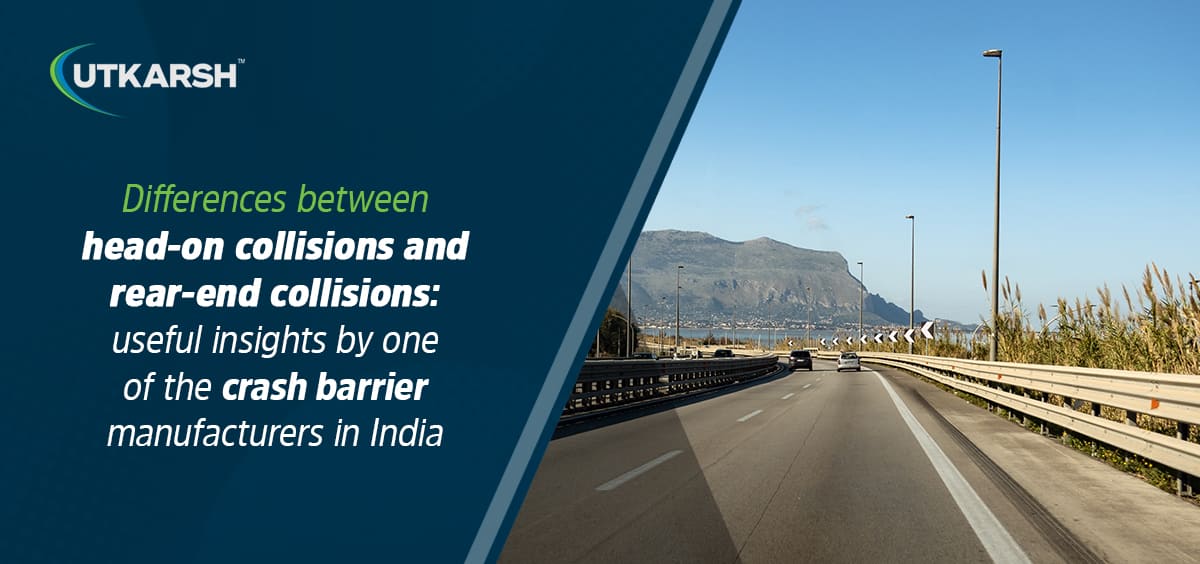 Differences between head-on collisions and rear-end collisions: useful insights by one of the crash barrier manufacturers in India 