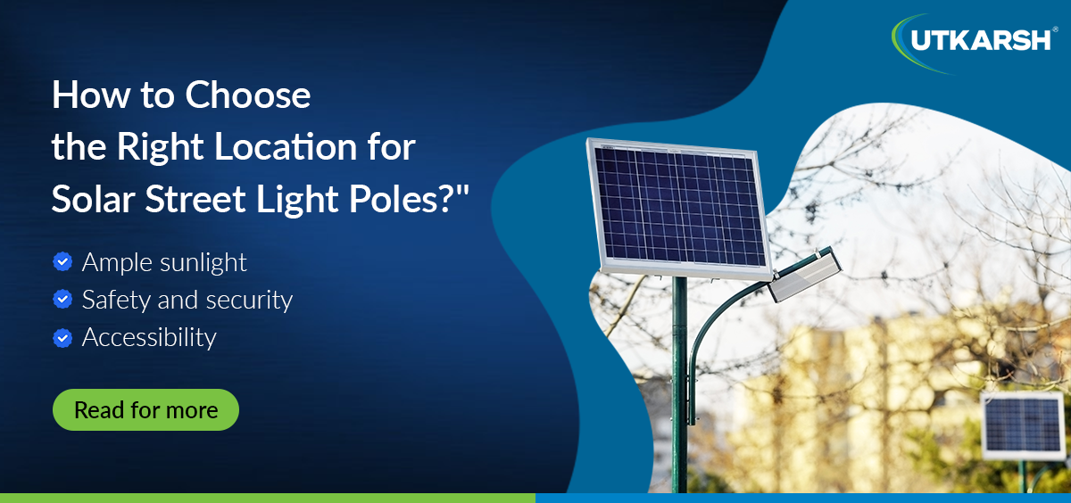 How to choose the right location for solar street light poles? 